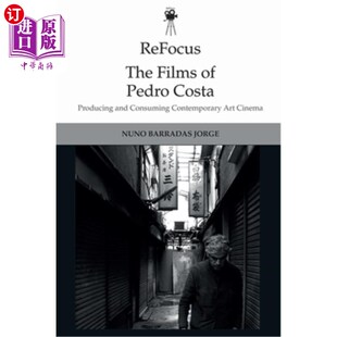 Art Costa Pedro Cine 佩德罗·科斯塔电影 and Producing Contemporary 海外直订Refocus Consuming The Films 重新聚焦
