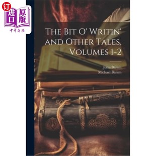 海外直订The Bit O' Writin' and Other Tales, Volumes 1-2 “写作”和其他故事，1-2卷
