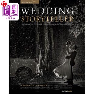 Storyteller the 海外直订Wedding Photographing 婚礼故事讲述者 Volume 第一卷：提 Elevating Wedding Approach