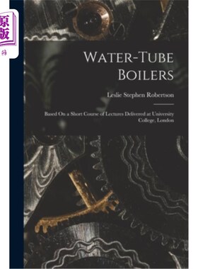 海外直订Water-Tube Boilers: Based On a Short Course of Lectures Delivered at University  水管锅炉:基于在伦敦大学学