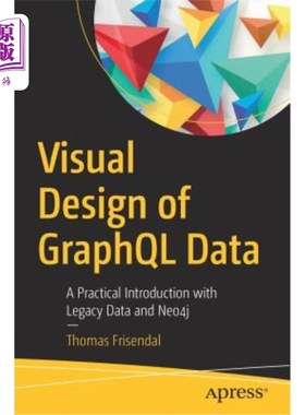 海外直订Visual Design of Graphql Data: A Practical Introduction with Legacy Data and Neo 图形ql数据的可视化设计：传