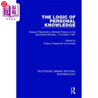 海外直订The Logic of Personal Knowledge: Essays Presented to M. Polanyi on His Seventiet 个人知识的逻辑:19