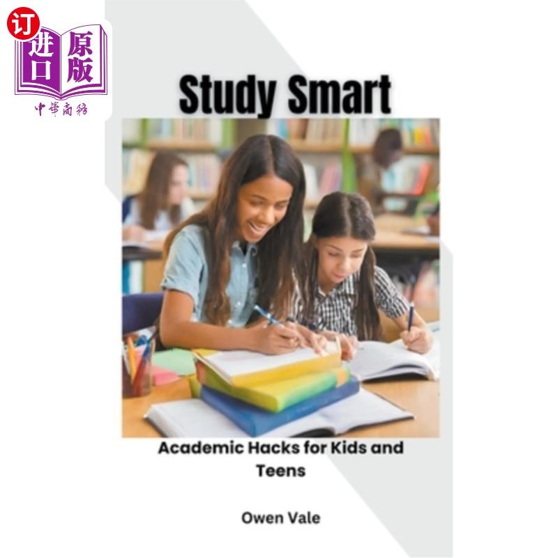 海外直订Study Smart: Academic Hacks for Kids and Teens 聪明学习：儿童和青少年的学术技巧