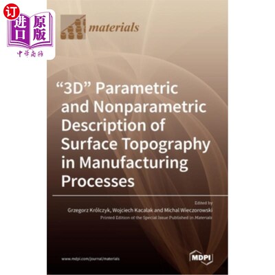 海外直订3D Parametric and Nonparametric Description of Surface Topography in Manufacturi 制造过程中表面形貌的三维参