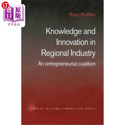 海外直订Knowledge and Innovation in Regional Industry: An Entrepreneurial Coalition 区域产业中的知识与创新：创业联