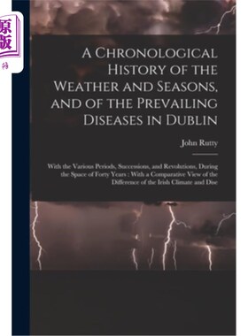 海外直订A Chronological History of the Weather and Seasons, and of the Prevailing Diseas 都柏林的天气、季节和流行疾