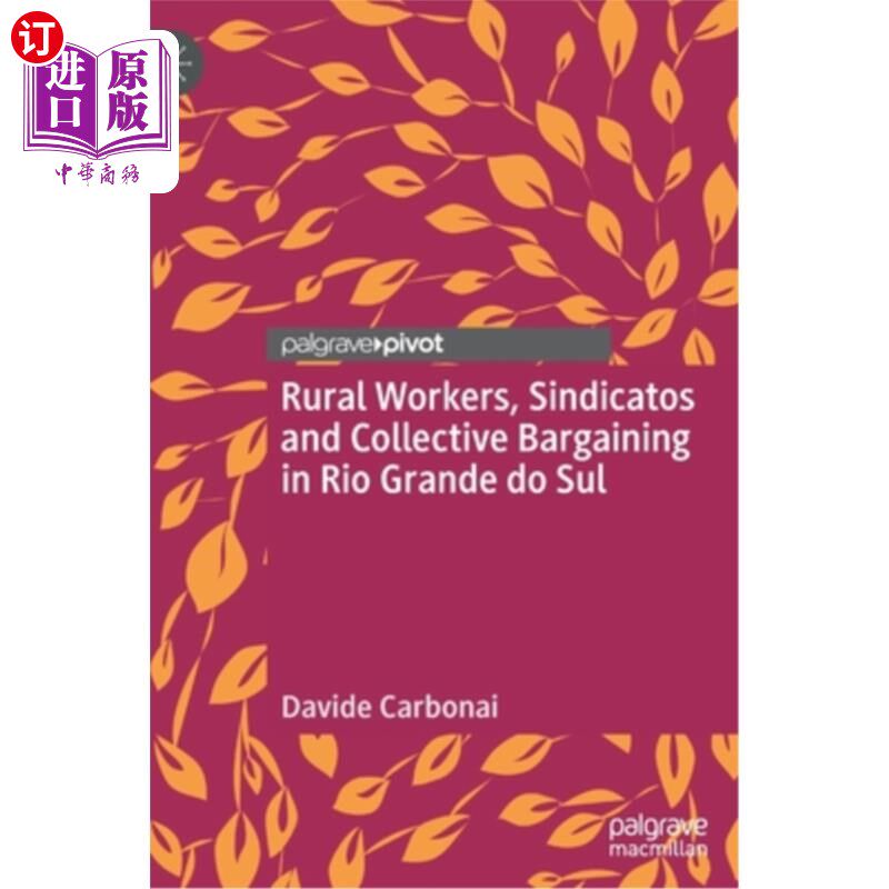 海外直订Rural Workers, Sindicatos and Collective Bargaining in Rio Grande Do Sul 南里奥格兰德的农村工人、辛迪卡索和