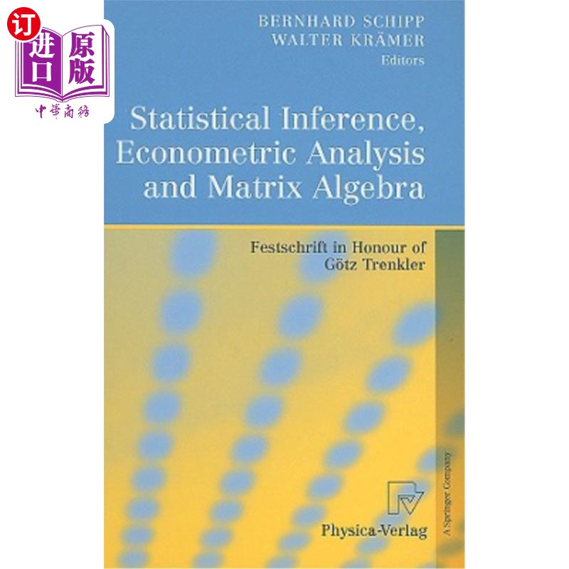海外直订Statistical Inference, Econometric Analysis and Matrix Algebra: Festschrift in H 统计推论、计量分析与矩阵代