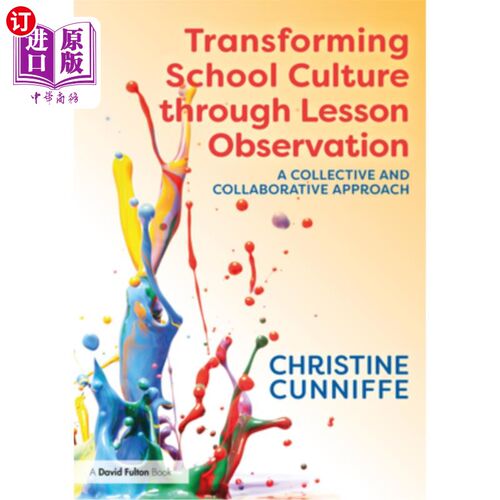 海外直订Transforming School Culture Through Lesson Observation: A Collective and Collabo 通过课堂观察转变学校文化:
