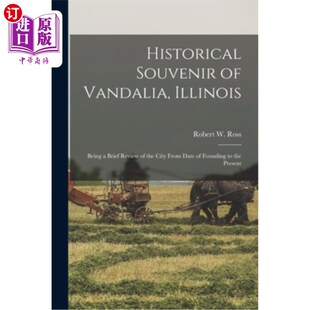 海外直订Historical Souvenir of Vandalia, Illinois: Being a Brief Review of the City From 伊利诺伊州范达利亚的历史纪