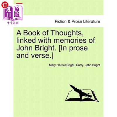 海外直订A Book of Thoughts, Linked with Memories of John Bright. [in Prose and Verse.] 《思想之书，与约翰·布莱特的