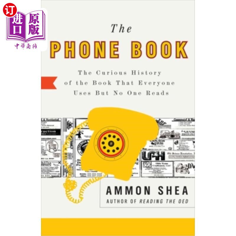 海外直订The Phone Book: The Curious History of the Book That Everyone Uses But No One Re 《电话簿:人人都在用却没人