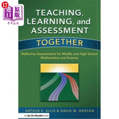 海外直订Teaching, Learning, and Assessment Together: Reflective Assessments for Middle a 教学，学习和评估一起:初高