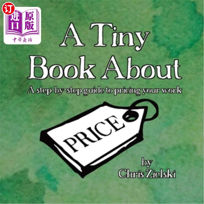 海外直订A Tiny Book About Price: A step-by-step guide to pricing your work 一本关于价格的小书:一步一步地指导你的工
