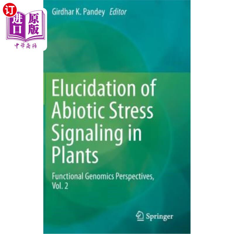 海外直订Elucidation of Abiotic Stress Signaling in Plants: Functional Genomics Perspecti 植物非生物胁迫信号的阐明：