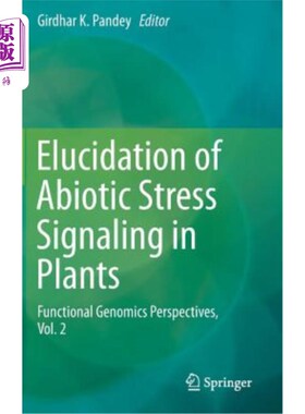 海外直订Elucidation of Abiotic Stress Signaling in Plants: Functional Genomics Perspecti 植物非生物胁迫信号的阐明：