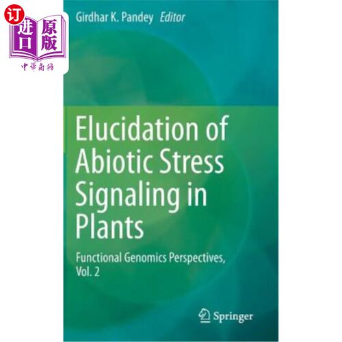 海外直订Elucidation of Abiotic Stress Signaling in Plants: Functional Genomics Perspecti 植物非生物胁迫信号的阐明：