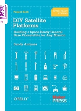 海外直订DIY Satellite Platforms: Building a Space-Ready General Base Picosatellite for A DIY卫星平台:为任何任务建造