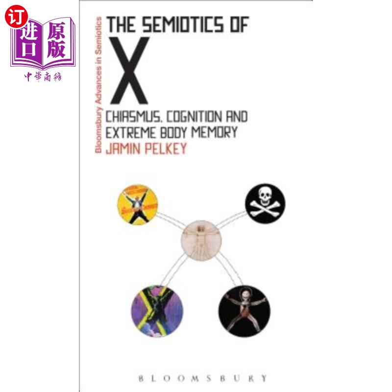 海外直订The Semiotics of X: Chiasmus, Cognition, and Extreme Body Memory X的符号学：交叉、认知和极端身体记忆