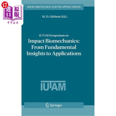 海外直订Iutam Symposium on Impact Biomechanics: From Fundamental Insights to Application Iutam冲击生物力学研讨会：