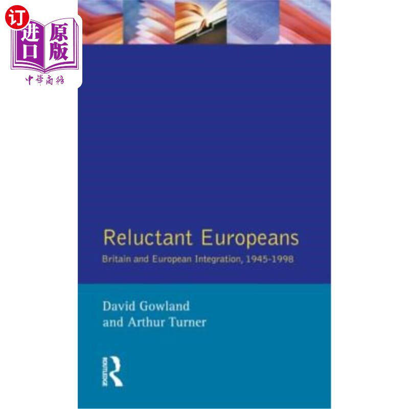 海外直订Reluctant Europeans: Britain and European Integration 1945-1998 不情愿的欧洲人：1945-1998年英国与欧洲一体化