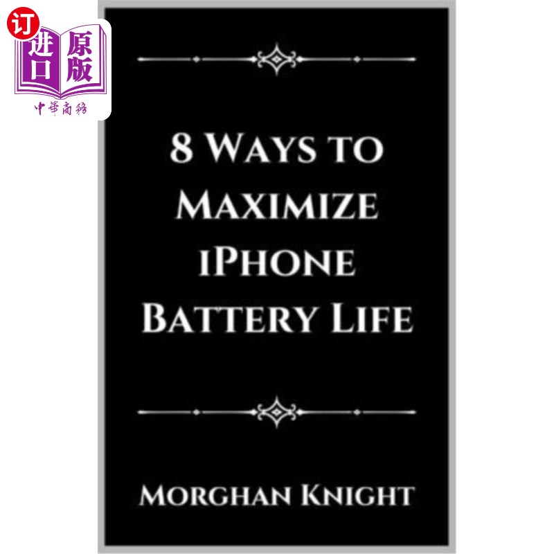 海外直订8 Ways to Maximize iPhone Battery Life 最大化iPhone电池寿命的8种方法