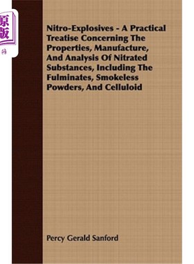 海外直订Nitro-Explosives - A Practical Treatise Concerning the Properties, Manufacture,  硝基炸药-关于硝化物质的性