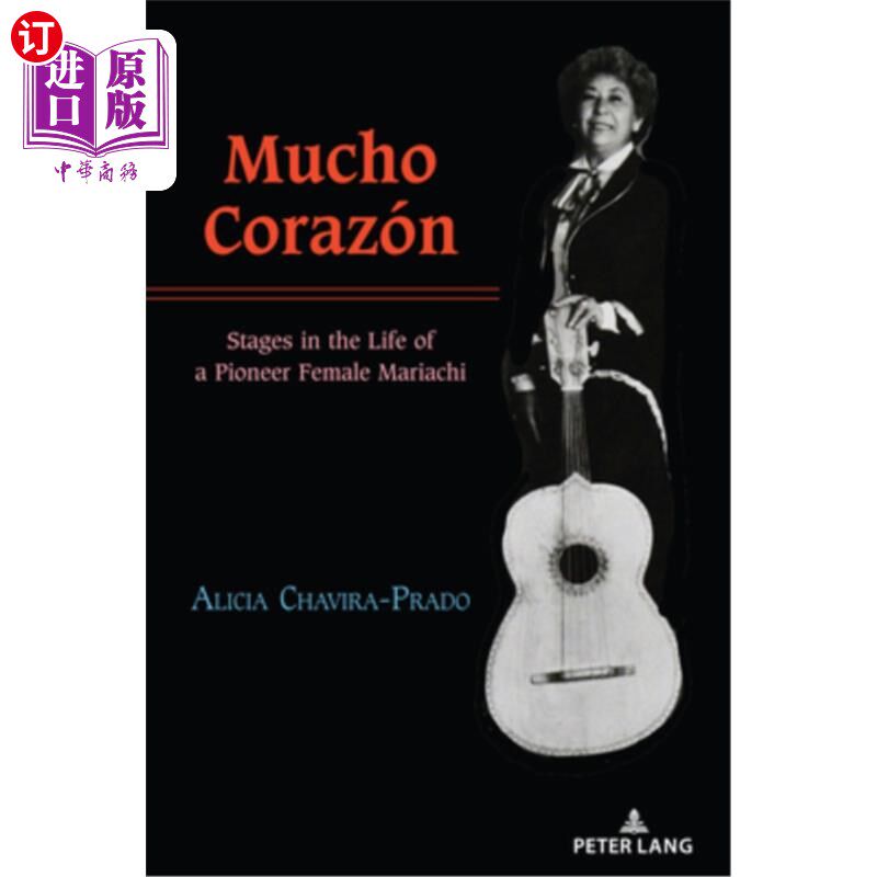 海外直订Mucho Corazón: Stages in the Life of a Pioneer Female Mariachi 大科拉松;一个女性流浪乐队先锋的人生阶段