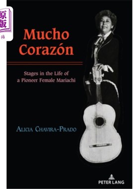 海外直订Mucho Corazón: Stages in the Life of a Pioneer Female Mariachi 大科拉松;一个女性流浪乐队先锋的人生阶段