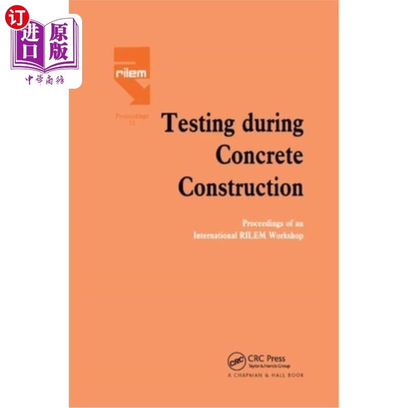 海外直订Testing During Concrete Construction: Proceedings of Rilem Colloquium, Darmstadt 混凝土施工期间的测试：Rile