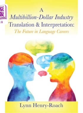 海外直订A Multibillion-Dollar Industry Translation & Interpretation: The Future in Langu 价值数十亿美元的翻译行业：