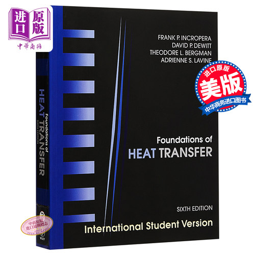 现货 Foundations of Heat Transfer 6th Edition 英文原版 传热基础 第6版 国际学生版 Frank Incropera【中商原版】