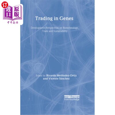 海外直订Trading in Genes: Development Perspectives on Biotechnology, Trade and Sustainab 基因贸易:生物技术、贸易和