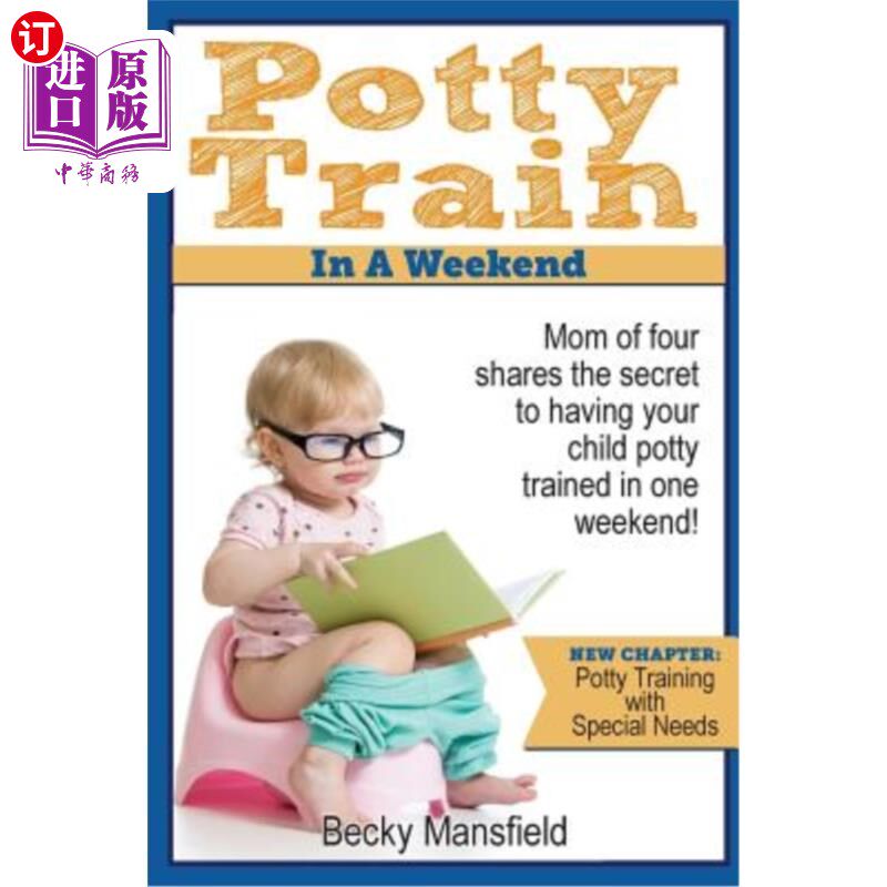 海外直订Potty Train in a Weekend: Mom of Four Shares the Secret to Having Your Child Pot 周末的便盆训练：四个孩子的