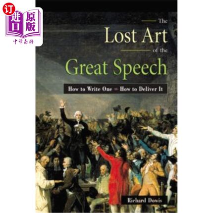 海外直订The Lost Art of the Great Speech: How to Write One--How to Deliver It 伟大演讲失去的艺术：如何写一篇--如何