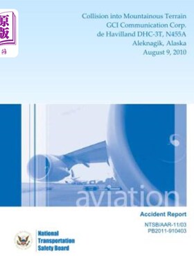 海外直订Aircraft Accident Report: Collision into Mountainous Terrain GCI Communication C 飞机事故报告：201