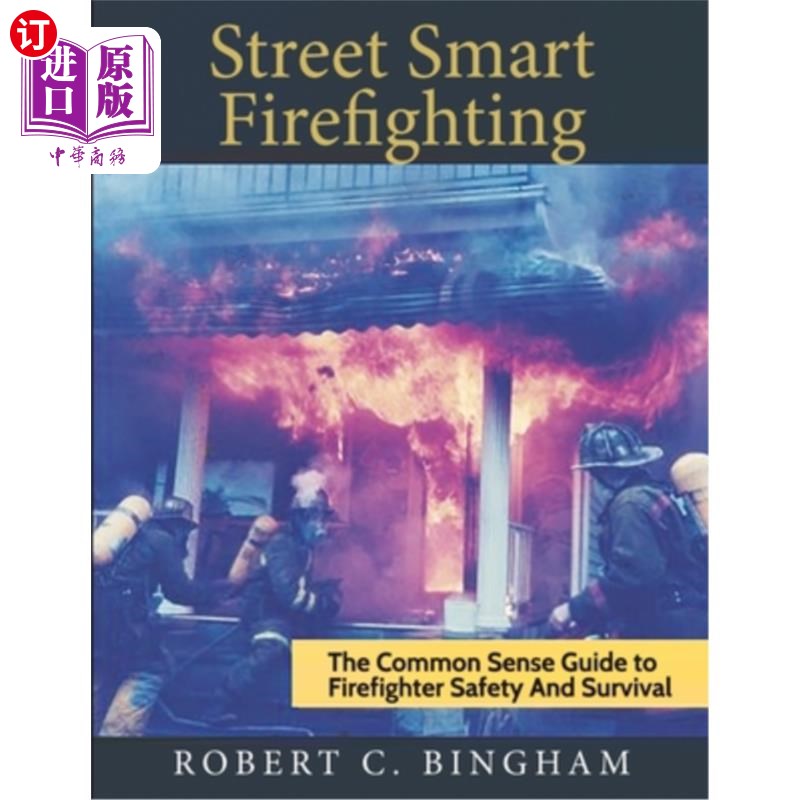 海外直订street smart firefighting: the common sense guide to firefighter safety and surv 街头智能消防:消防员安全和