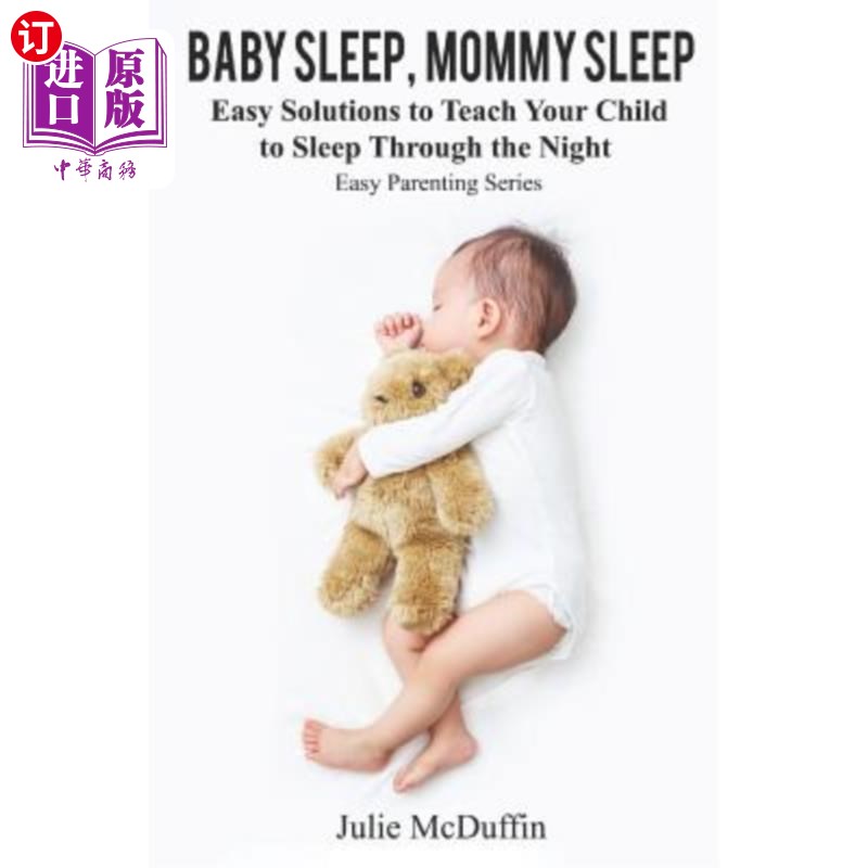 海外直订Baby Sleep, Mommy Sleep: Easy Solutions to Teach Your Child to Sleep Through the 婴儿睡眠，妈妈睡眠：简单的
