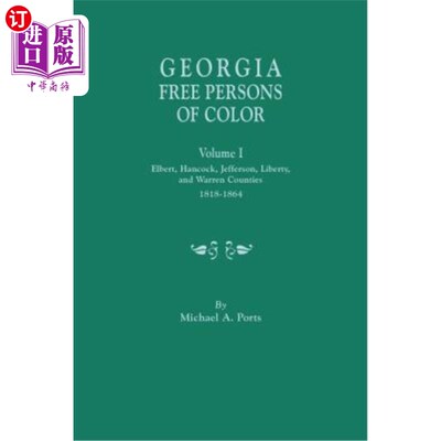 海外直订Georgia Free Persons of Color, Volume I: Elbert, Hancock, Jefferson, Liberty, an 乔治亚自由人的肤色，卷一: