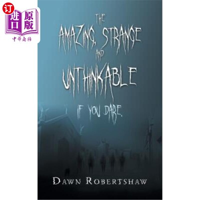 海外直订The Amazing, Strange and Unthinkable: If You Dare. 不可思议的，奇怪的，不可思议的：如果你敢的话。