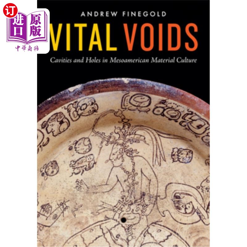 海外直订Vital Voids: Cavities and Holes in Mesoamerican Material Culture重要的空洞:中美洲物质文化中的空洞和洞