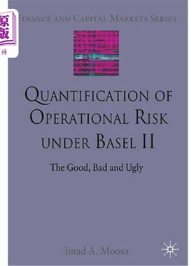 海外直订Quantification of Operational Risk Under Basel II: The Good, Bad and Ugly 新巴塞尔协议下操作风险的量化：好