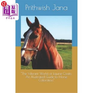 Coats 马 The Equine World 皮毛充满活力 Coloration Illustrated 世界：马 Horse Vibrant 海外直订 Guide