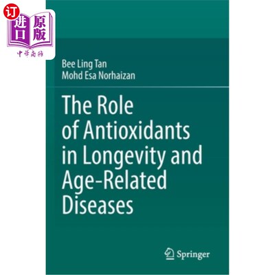 海外直订The Role of Antioxidants in Longevity and Age-Related Diseases 抗氧化剂在长寿和年龄相关疾病中的作用
