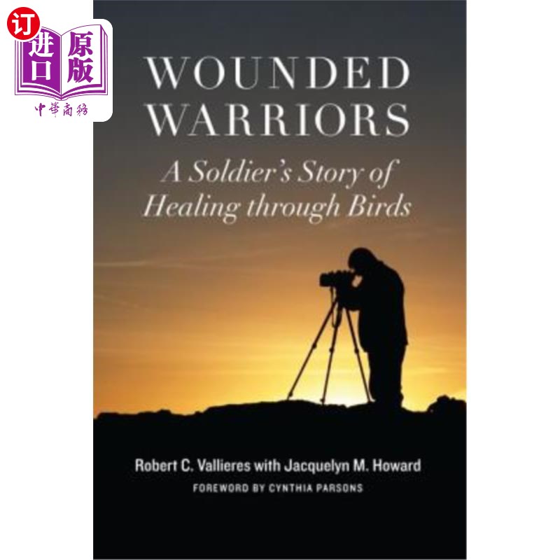 海外直订医药图书Wounded Warriors: A Soldier's Story of Healing Through Birds 受伤的战士:一个士兵通过鸟类治愈的故事