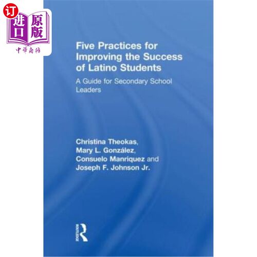 海外直订Five Practices for Improving the Success of Latino Students: A Guide for Seconda 提高拉丁裔学生成功的五种做