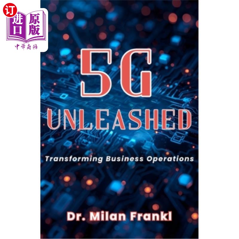 海外直订5G Unleashed: Transforming Business Operations 5g释放:改变商业运营