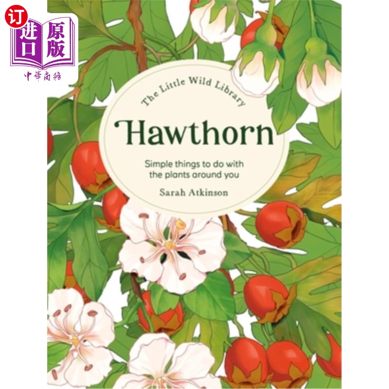 海外直订The Little Wild Library: Hawthorn: Simple Things to Do with the Plants Around Yo 野生小图书馆：山楂：与你周