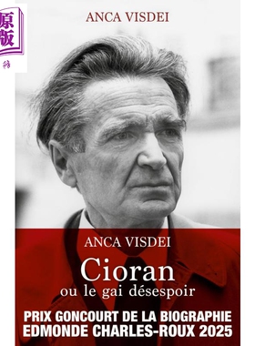 【法文版】萧沆 齐奥朗 在绝望中愉悦着 2025年龚古尔传记奖 Cioran ou le gai desespoir 英文原版 Anca Visdei【中商原版】