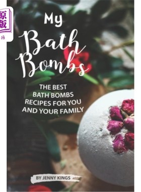海外直订My Bath Bombs: The Best Bath Bombs Recipes for You and Your Family 我的沐浴弹：为你和你的家人准备的最好的沐
